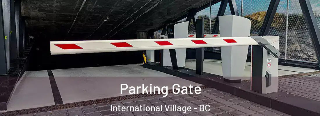  Parking Gate International Village - BC