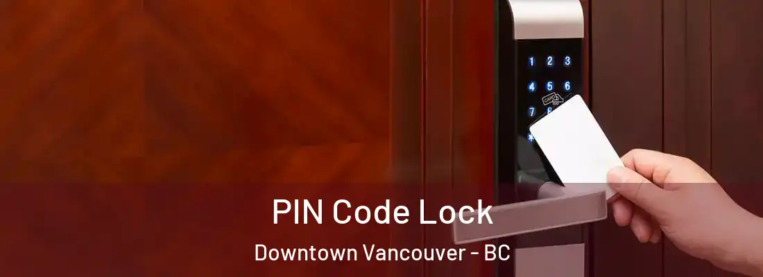  PIN Code Lock Downtown Vancouver - BC