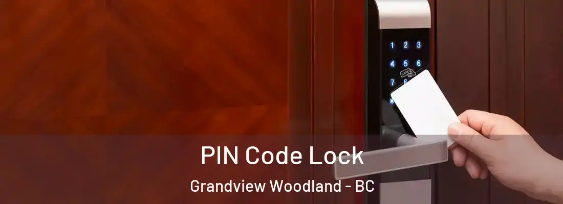  PIN Code Lock Grandview Woodland - BC