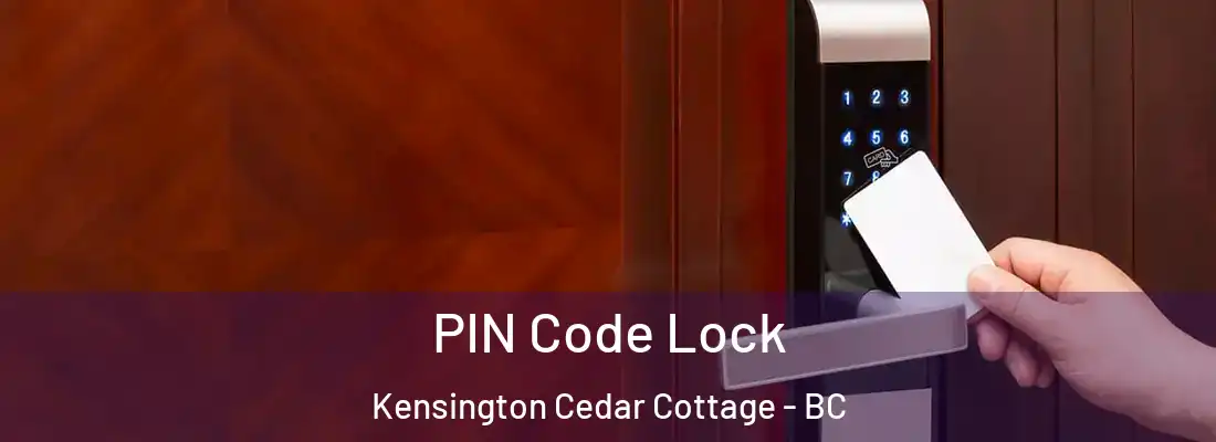 PIN Code Lock Kensington Cedar Cottage - BC