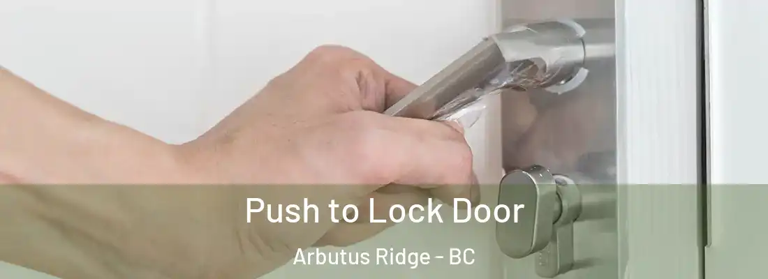  Push to Lock Door Arbutus Ridge - BC