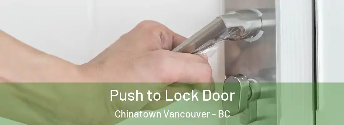  Push to Lock Door Chinatown Vancouver - BC