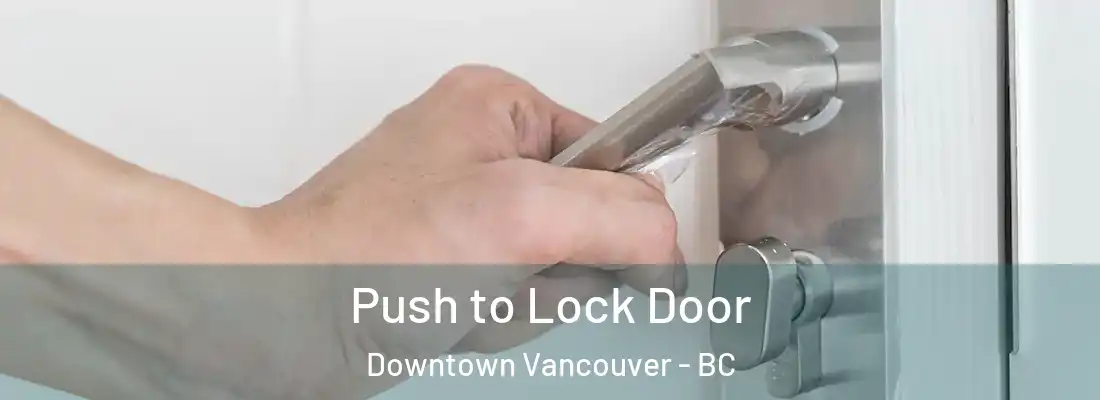  Push to Lock Door Downtown Vancouver - BC