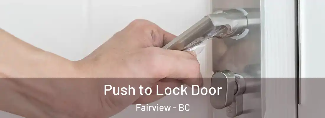  Push to Lock Door Fairview - BC