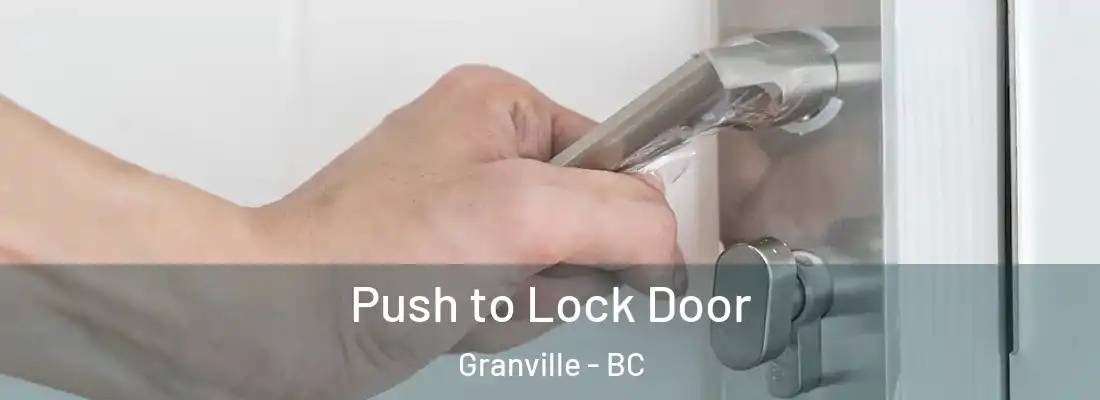  Push to Lock Door Granville - BC