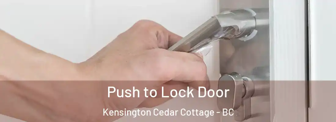  Push to Lock Door Kensington Cedar Cottage - BC