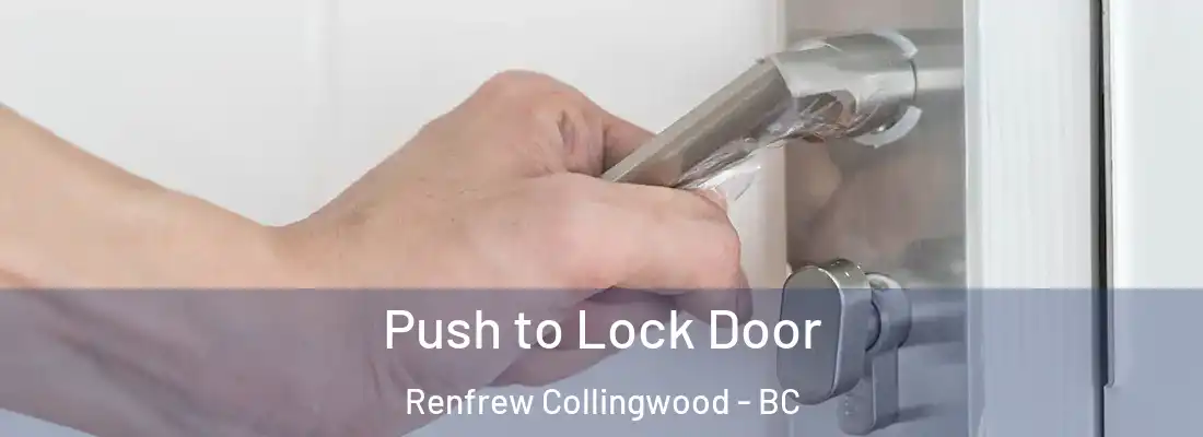  Push to Lock Door Renfrew Collingwood - BC