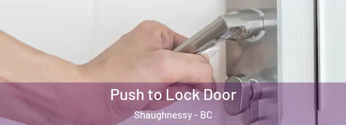  Push to Lock Door Shaughnessy - BC