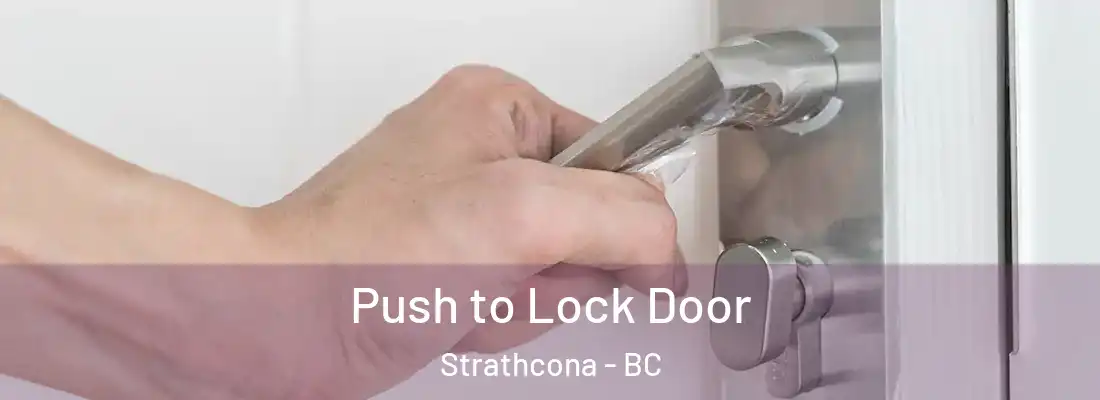  Push to Lock Door Strathcona - BC