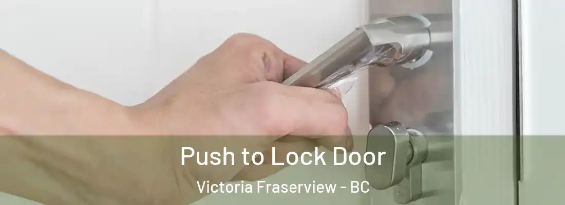  Push to Lock Door Victoria Fraserview - BC