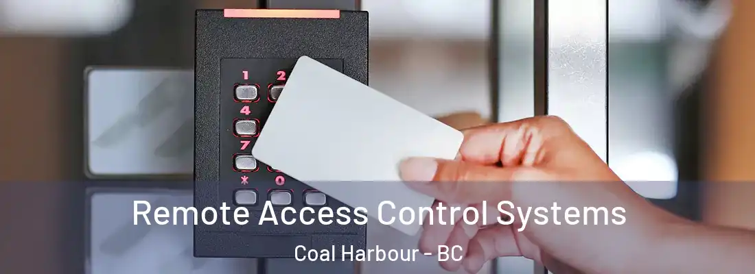  Remote Access Control Systems Coal Harbour - BC