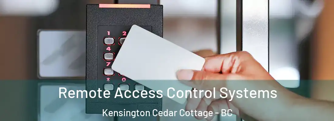  Remote Access Control Systems Kensington Cedar Cottage - BC