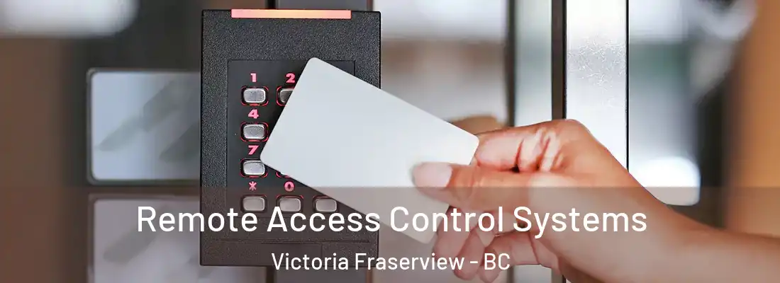  Remote Access Control Systems Victoria Fraserview - BC