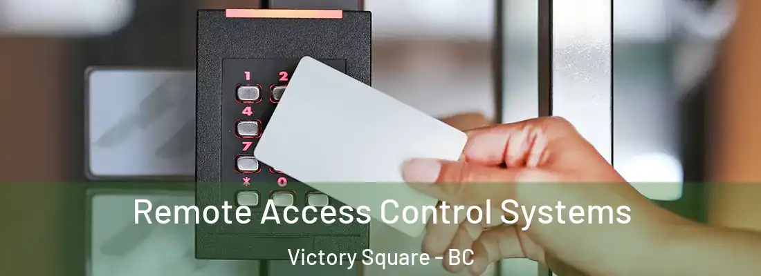  Remote Access Control Systems Victory Square - BC