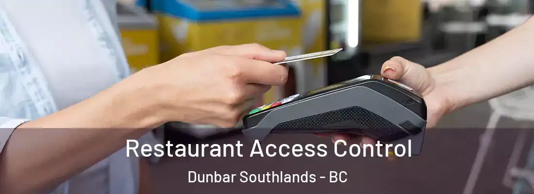  Restaurant Access Control Dunbar Southlands - BC