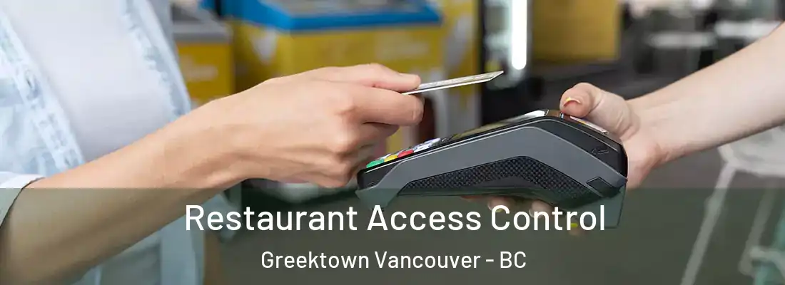  Restaurant Access Control Greektown Vancouver - BC