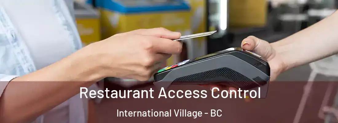  Restaurant Access Control International Village - BC