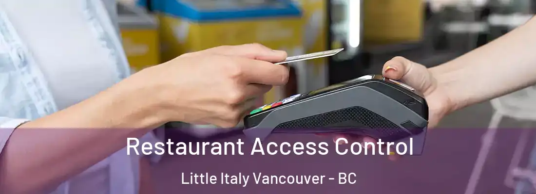  Restaurant Access Control Little Italy Vancouver - BC