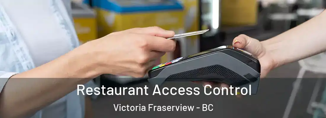  Restaurant Access Control Victoria Fraserview - BC