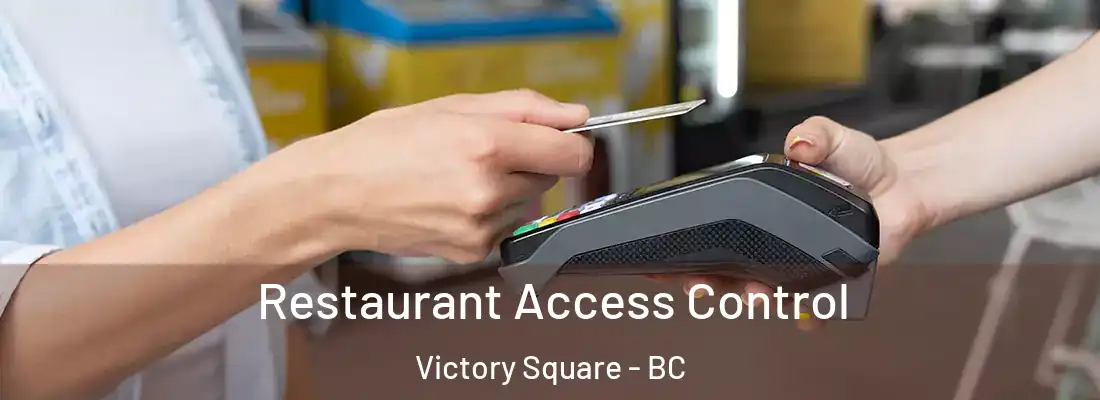  Restaurant Access Control Victory Square - BC