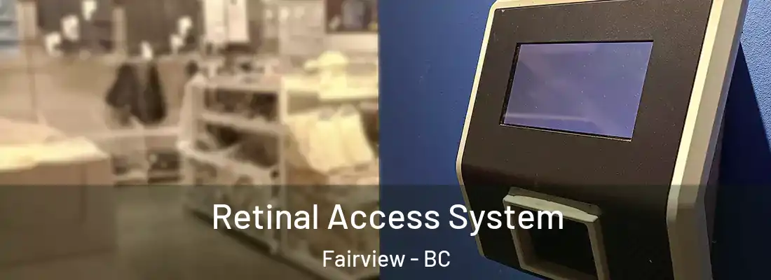  Retinal Access System Fairview - BC