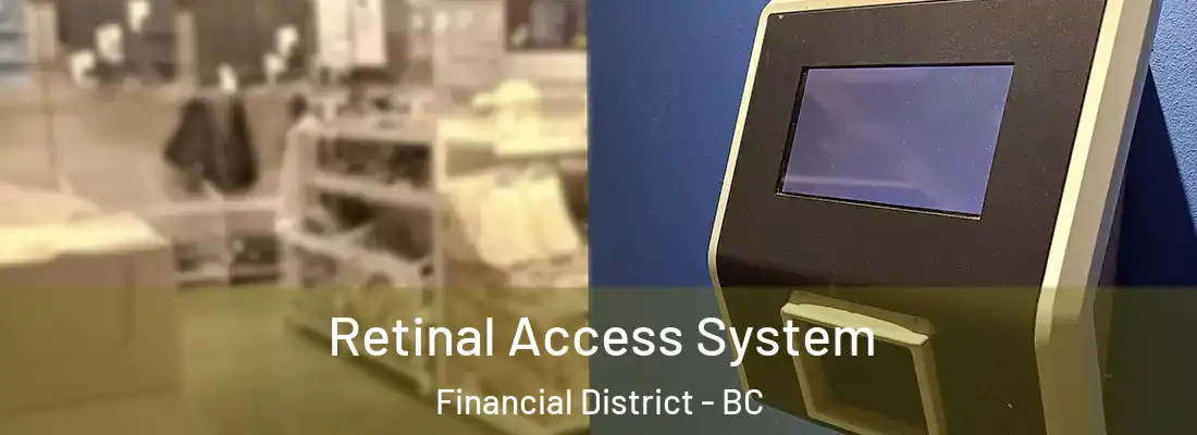 Retinal Access System Financial District - BC