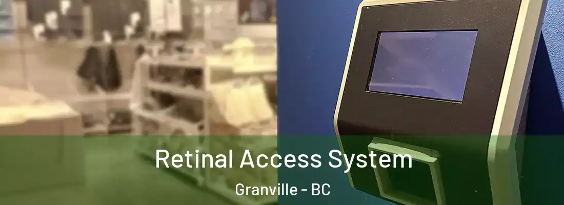  Retinal Access System Granville - BC
