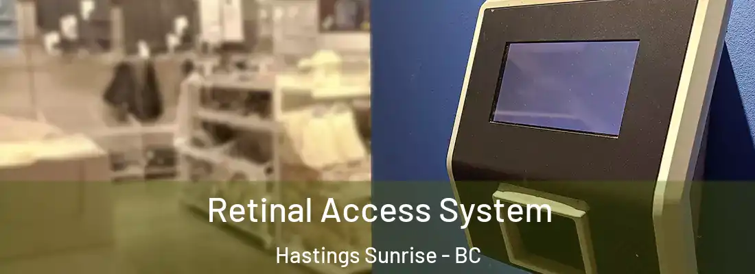  Retinal Access System Hastings Sunrise - BC