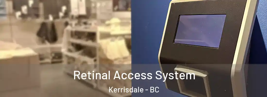  Retinal Access System Kerrisdale - BC