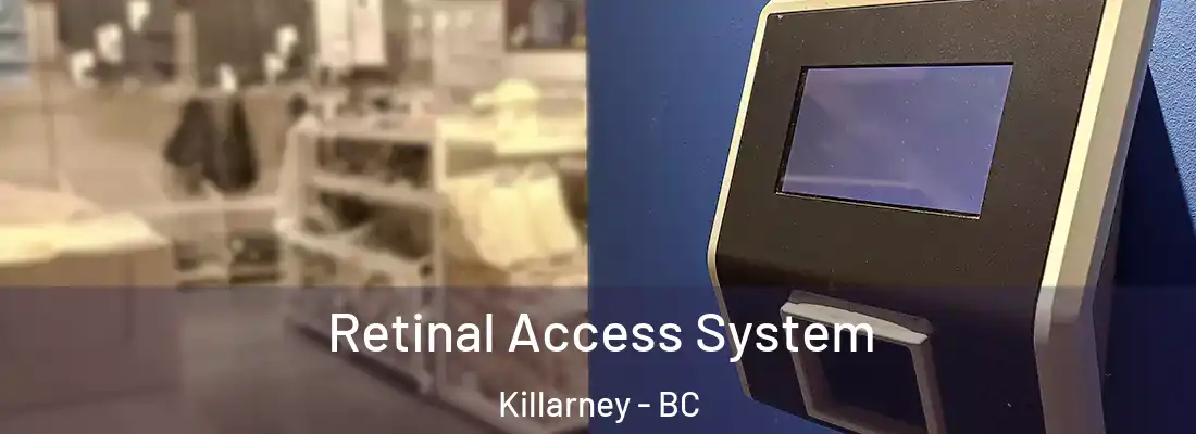  Retinal Access System Killarney - BC