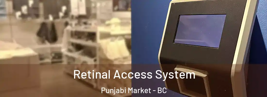  Retinal Access System Punjabi Market - BC