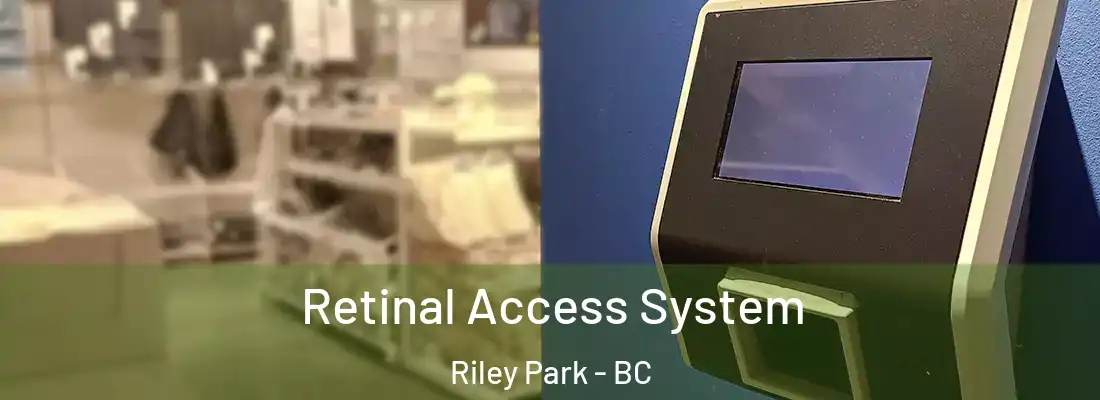  Retinal Access System Riley Park - BC