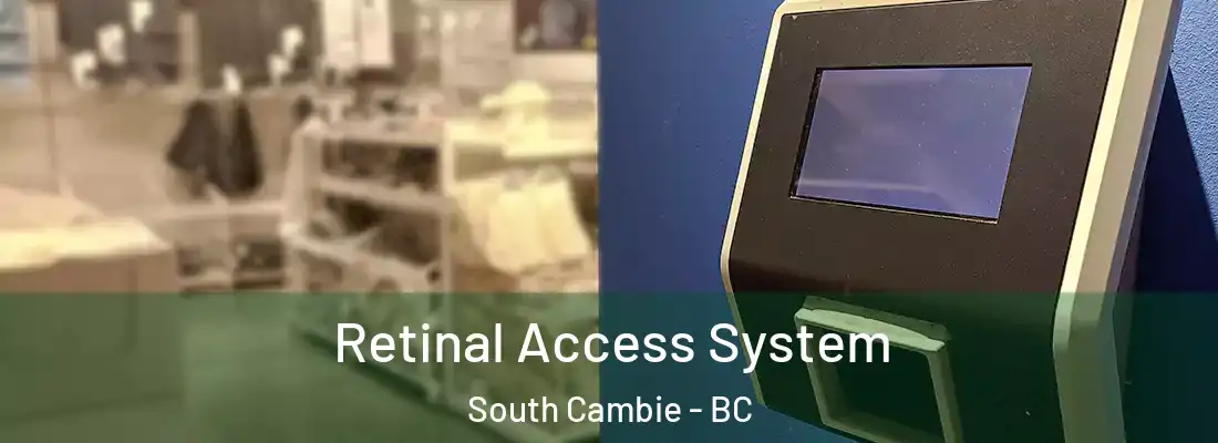  Retinal Access System South Cambie - BC