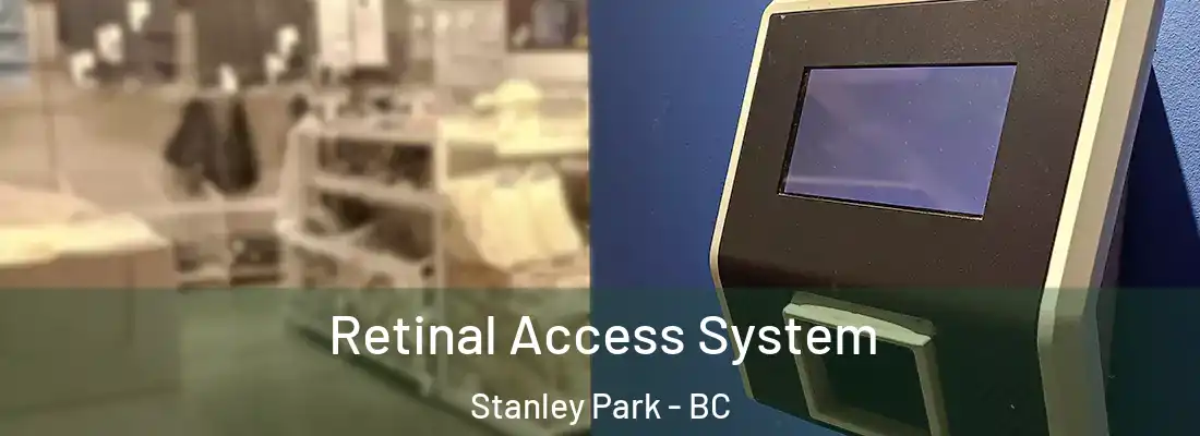  Retinal Access System Stanley Park - BC