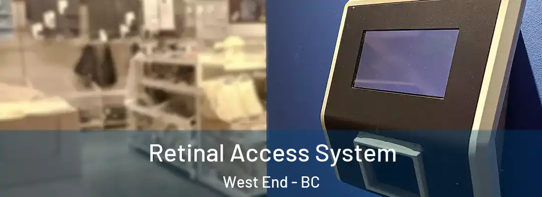  Retinal Access System West End - BC