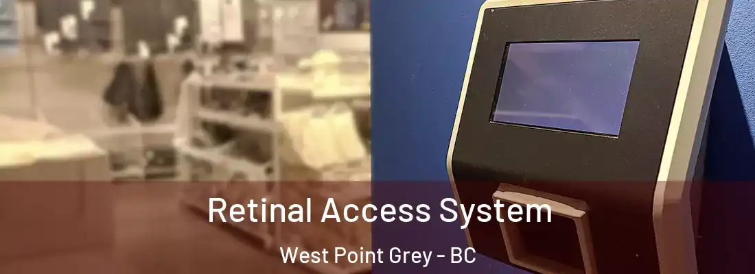  Retinal Access System West Point Grey - BC