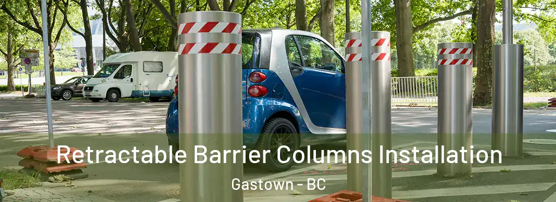  Retractable Barrier Columns Installation Gastown - BC