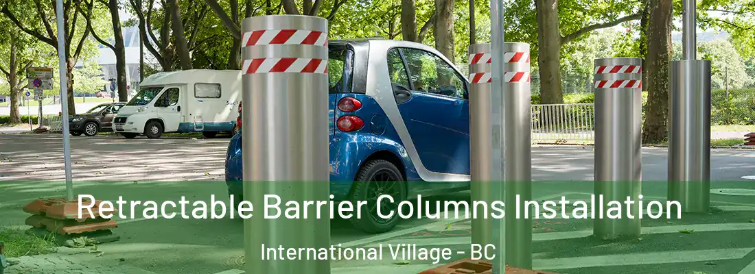  Retractable Barrier Columns Installation International Village - BC