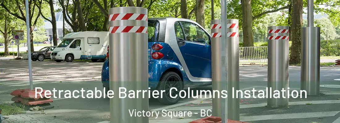  Retractable Barrier Columns Installation Victory Square - BC
