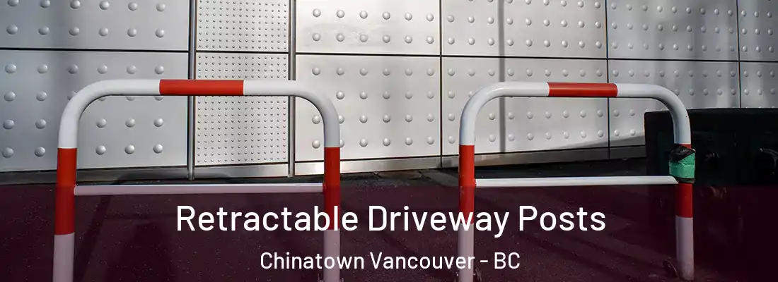  Retractable Driveway Posts Chinatown Vancouver - BC