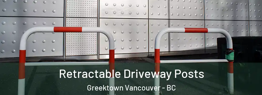  Retractable Driveway Posts Greektown Vancouver - BC