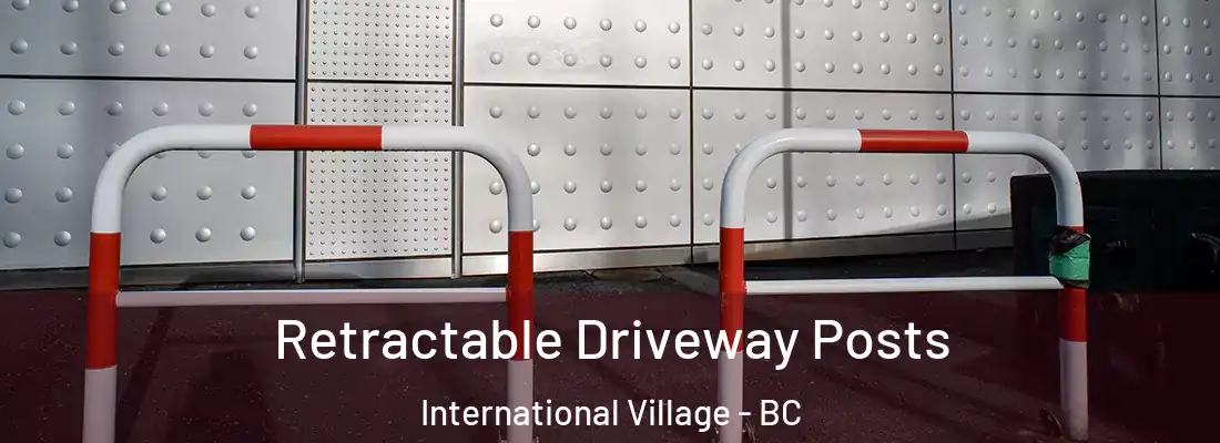  Retractable Driveway Posts International Village - BC