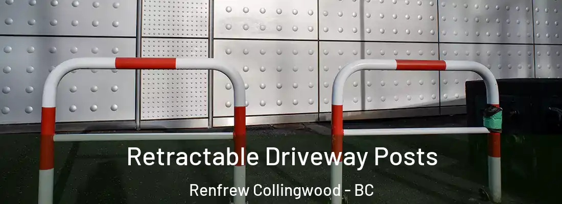  Retractable Driveway Posts Renfrew Collingwood - BC