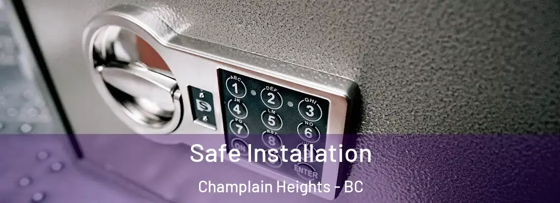  Safe Installation Champlain Heights - BC