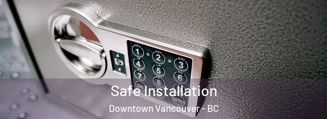  Safe Installation Downtown Vancouver - BC