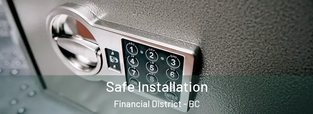  Safe Installation Financial District - BC