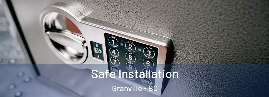  Safe Installation Granville - BC