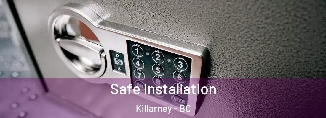  Safe Installation Killarney - BC