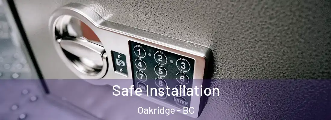  Safe Installation Oakridge - BC