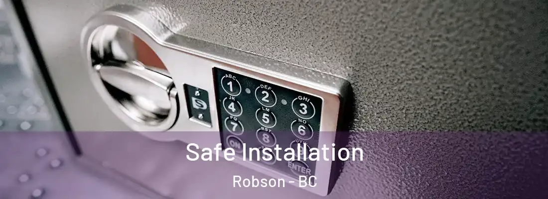  Safe Installation Robson - BC